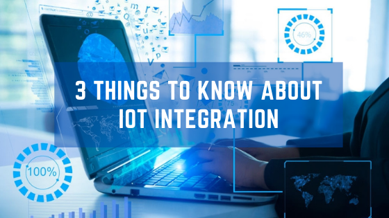 3 Things to Know About IoT Integration
