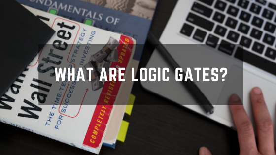 What are Logic Gates?