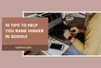 10 Tips to Help You Rank Higher in Google
