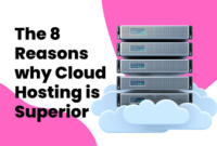 The 8 Reasons why Cloud Hosting is Superior