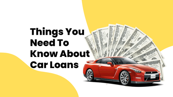 Things You Need To Know About Car Loans