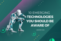 10 Emerging Technologies You Should Be Aware Of