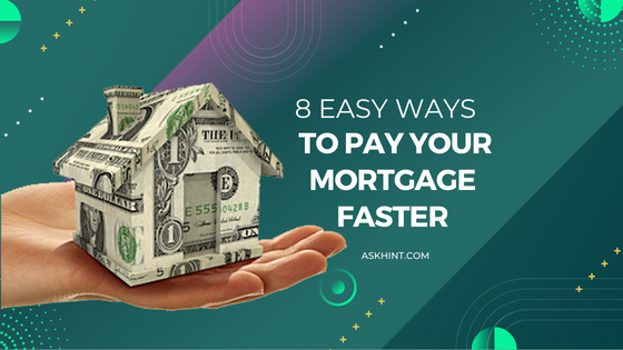 8 Easy Ways to Pay Your Mortgage Faster