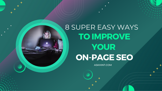 8 Super Easy Ways to Improve Your On Page SEO