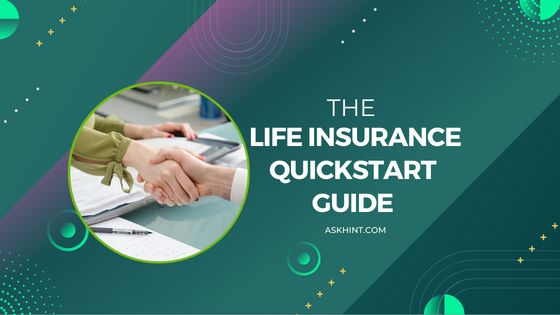The Life Insurance Quickstart Guide