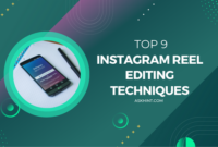 Top 9 Instagram Reel Editing Techniques