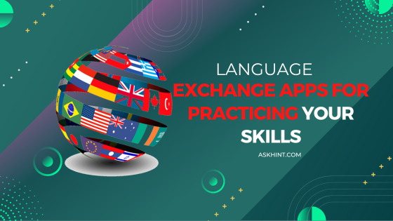 Language Exchange Apps for Practicing Your Skills